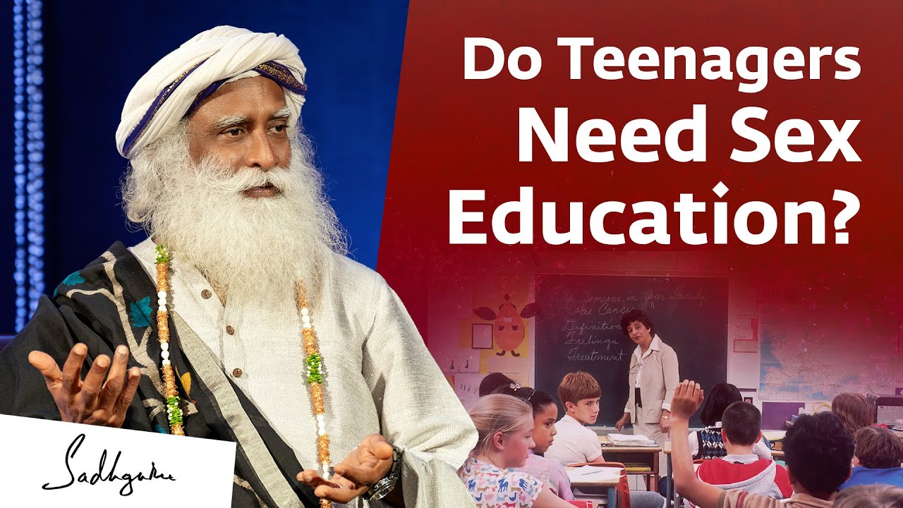 Do Teenagers Need Sex Education Sadhguru Answers The Hearty Spirit