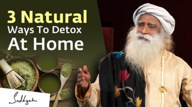 3 Natural Ways To Detox At Home From Sadhguru