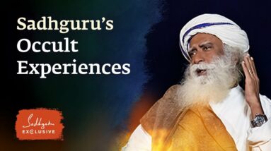 Sadhguru’s Occult Experiences – From Sadhguru Exclusive