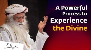 A Powerful Process to Experience the Divine | Sadhguru