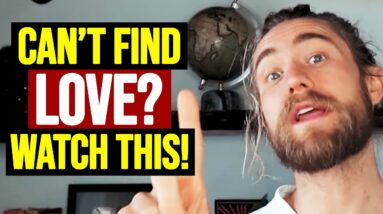 The 3 Reasons You CAN'T FIND LOVE! (Fix This Today) | Aaron Doughty