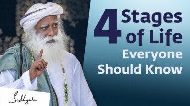 The 4 Stages of Life Everyone Should Know | Sadhguru