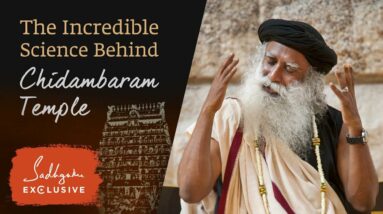 The Incredible Science Behind Chidambaram Temple | Sadhguru Exclusive