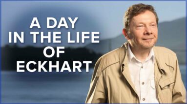 A Day in the Life of Eckhart | Eckhart Tolle Teachings