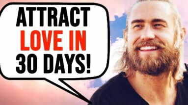 Attract LOVE In 30 Days or Less By DOING THIS!