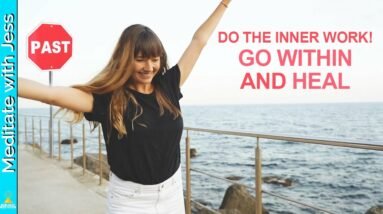 Go Within and Heal. Face Your Inner Self and DO THE WORK To Move Beyond The PAST and HEAL.