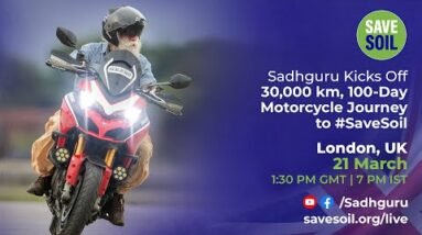 Sadhguru Begins 100-Day Motorcycle Journey to #SaveSoil - LIVE | 21 March | 1:30 PM GMT | 7 PM IST