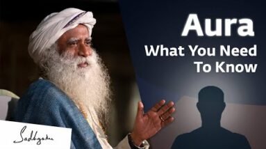Aura - What You Need To Know | Sadhguru