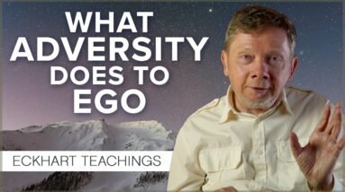 Does Adversity Strengthen or Weaken the Ego? | Eckhart Tolle Teachings
