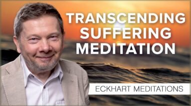 Transcending Suffering: A Meditation with Eckhart Tolle