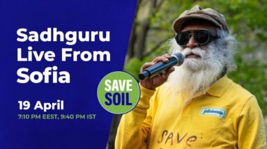 Sadhguru in Sofia to #SaveSoil - LIVE | 19 April | 7:10 PM EEST, 9:40 PM IST