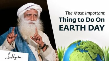The Most Important Thing to Do On Earth Day | Sadhguru