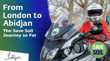 From London to Abidjan - The Save Soil Journey so Far | Sadhguru