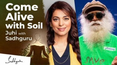 Come Alive with Soil – Juhi with Sadhguru