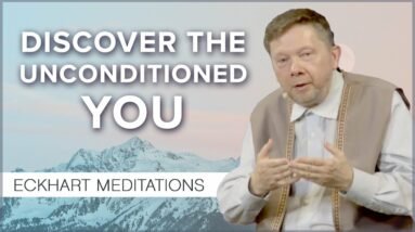 Discovering the Unconditioned: A 20 Minute Meditation with Eckhart