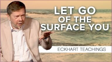 Release Yourself from the Grip of the Egoic Self | Eckhart Tolle