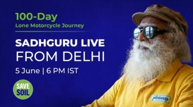Sadhguru in Delhi to #SaveSoil - LIVE | 5 June | 6 PM IST