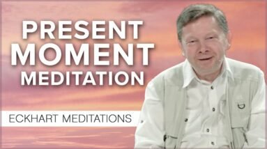 Meeting in the Present Moment: A 20 Minute Meditation with Eckhart Tolle