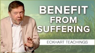 Learning to Suffer Consciously | Eckhart Tolle