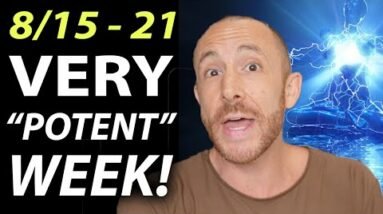 August ENERGY UPDATE (part 2) - Very Potent Week!