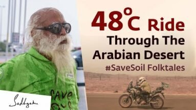 Surviving The 48oC Ride Through The Arabian Desert - #SaveSoil Folktales | Sadhguru