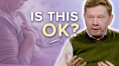 Is the Energy I Am Feeling Ok? | Eckhart Tolle