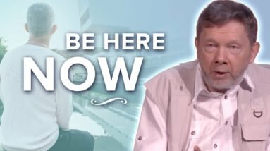 Tips to Live in the Present Moment | Eckhart Tolle