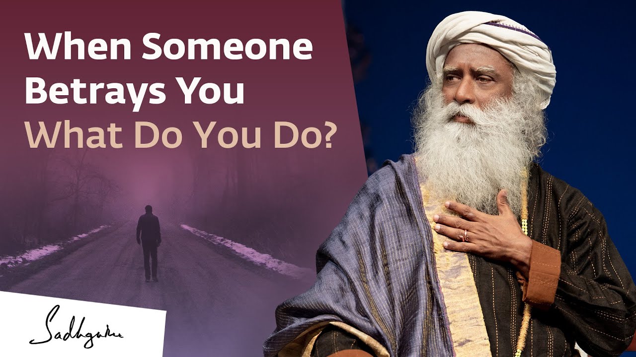 what-to-do-when-someone-betrays-your-trust-sadhguru-answers-the