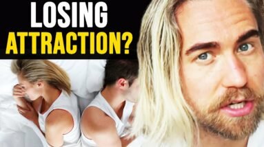 If You’re LOSING ATTRACTION In A Relationship, DO THIS NOW!