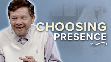 The Choice to Be Present | Eckhart Tolle