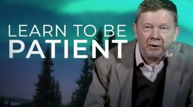 Are You Impatient? Watch This! | Eckhart Tolle