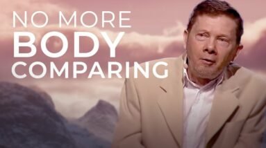 How to Stop Body Shaming Yourself and Others | Eckhart Tolle