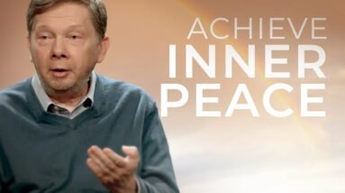 The Secret to Achieve Real Inner Peace | Eckhart Tolle