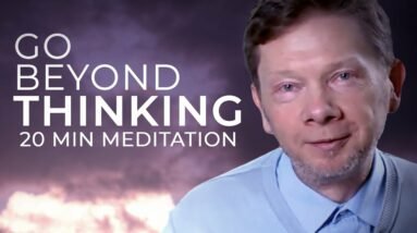 Going beyond the Thinker | 20 Minute Meditation with Eckhart Tolle