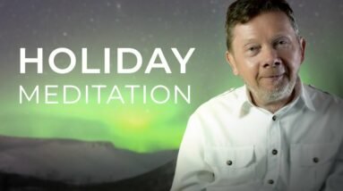 Special 30 Minute Holiday Meditation with Eckhart Tolle