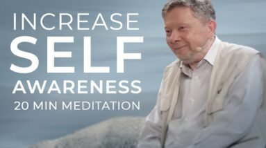Becoming Self Aware | 20 Minute Meditation with Eckhart Tolle