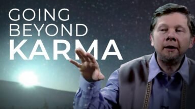 You Can Go BEYOND Karma | Eckhart Tolle Explains