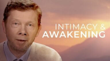 Intimacy and Awakening | Eckhart Tolle on Sex & Relationships