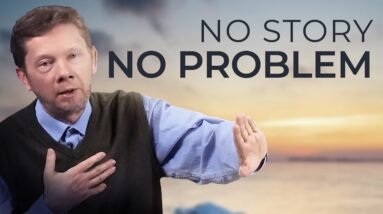 No Story, No Problem | Eckhart Tolle on Eliminating Your Own Suffering