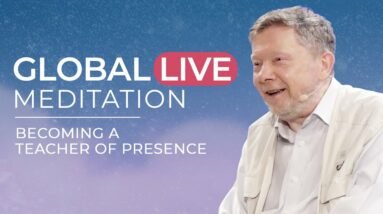 The World Needs You as a Teacher of Presence | GLOBAL LIVE MEDITATION With Eckhart Tolle