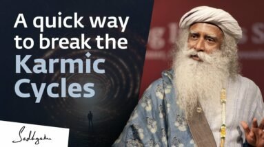 A Quick Way to Break Karmic Cycles | Sadhguru