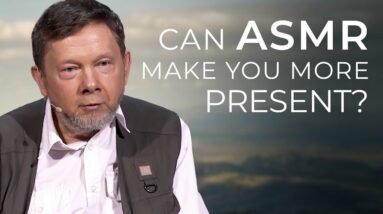 How ASMR Helps With Mindfulness | Eckhart on Social Media & Awakening