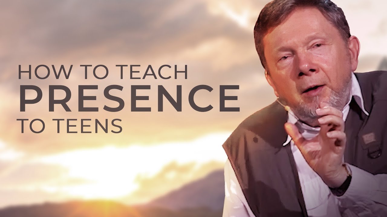 A Helpful Guide To Teaching Presence To Teens Eckhart Tolle On A Helpful Guide To Teaching Presence To Teens Eckhart Tolle On