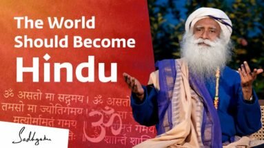 Why The World Should Become Hindu | Sadhguru