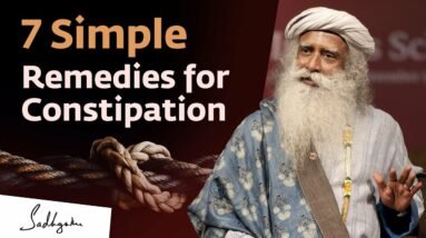 7 Simple Home Remedies for Constipation | Sadhguru