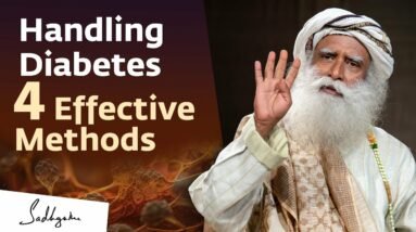 Handling Diabetes – 4 Effective Methods | Sadhguru #SugarControl