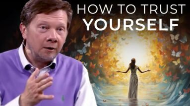 Confidence and Trusting in Yourself | Eckhart Tolle