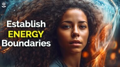Help for Empaths & Sensitive People: How to Establish Boundaries to Enhance Your Energy
